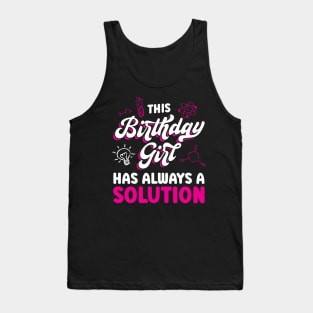 This Birthday Girl Has Always A Solution Tank Top